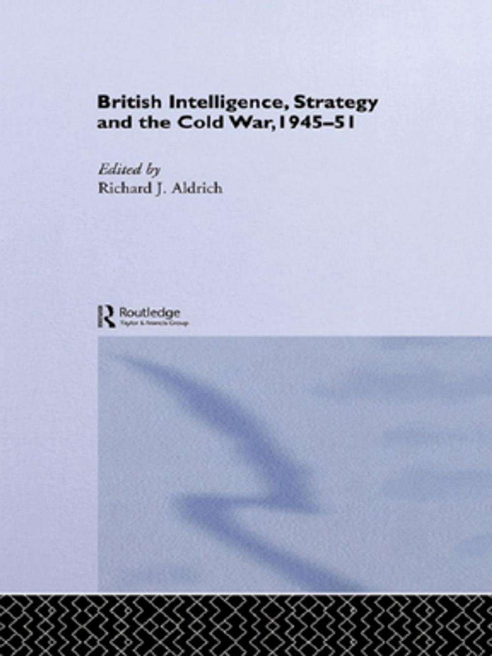 Big bigCover of British Intelligence, Strategy and the Cold War, 1945-51