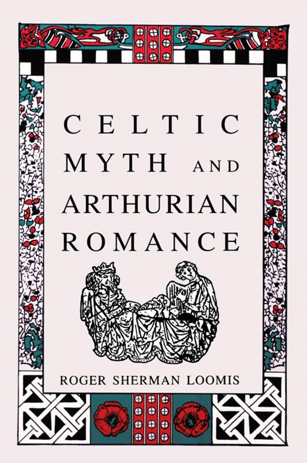 Big bigCover of Celtic Myth and Arthurian Romance