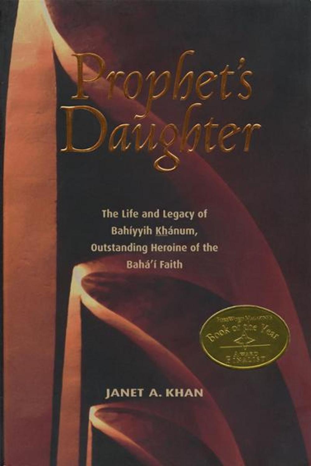Big bigCover of Prophet's Daughter: The Life and Legacy of Bahiyyih Khanum, Outstanding Heroine of the Bahai Faith