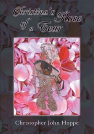 Cover of the book Christina's Rose of a Tear by Dr. Vicky Wells