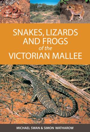 Cover of the book Snakes, Lizards and Frogs of the Victorian Mallee by George Hangay, Roger de Keyzer