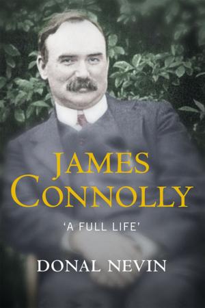 Cover of the book James Connolly, A Full Life by Theresa Francis-Cheung