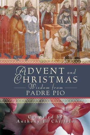 Cover of the book Advent and Christmas Wisdom from Padre Pio by James S. Torrens, SJ