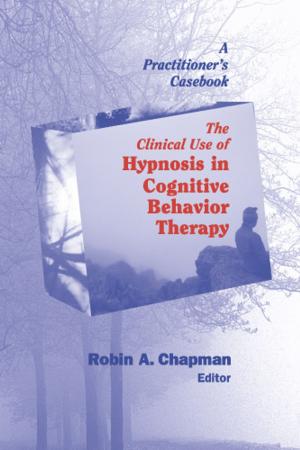 Cover of the book The Clinical Use of Hypnosis in Cognitive Behavior Therapy by Jeffrey Gingold