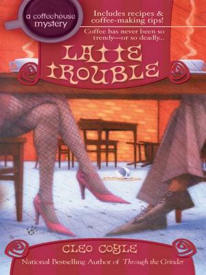 Cover of the book Latte Trouble by George McGovern