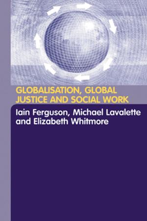 Cover of the book Globalisation, Global Justice and Social Work by Cal Jillson