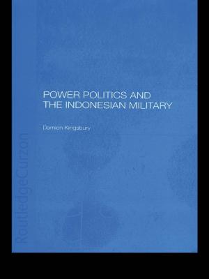 Cover of the book Power Politics and the Indonesian Military by Barry B Hughes
