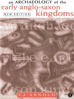 Cover of the book An Archaeology of the Early Anglo-Saxon Kingdoms by Karen Evans, Penny Fraser, Ian Taylor