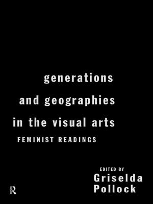 Cover of the book Generations and Geographies in the Visual Arts: Feminist Readings by Philip Thomson