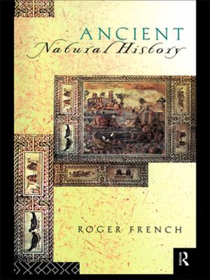 Cover of the book Ancient Natural History by Dan Davies, Alan Howe, Christopher Collier, Rebecca Digby, Sarah Earle, Kendra McMahon