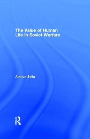 Cover of the book The Value of Human Life in Soviet Warfare by Kalwant Bhopal, Martin Myers