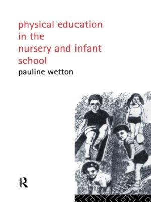 Cover of the book Physical Education in Nursery and Infant Schools by David Tickner, Ashok Kumar Chapagain