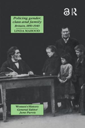 Cover of the book Policing Gender, Class And Family In Britain, 1800-1945 by Diane Lake