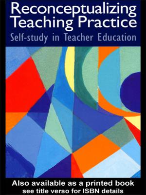 Cover of the book Reconceptualizing Teaching Practice by Ian Davies, Ian Gregory, Shirley Riley