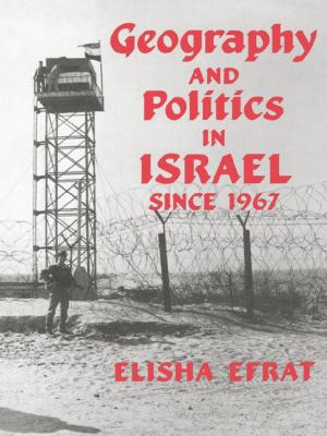 Cover of the book Geography and Politics in Israel Since 1967 by David P. Barash, Judith Eve Lipton