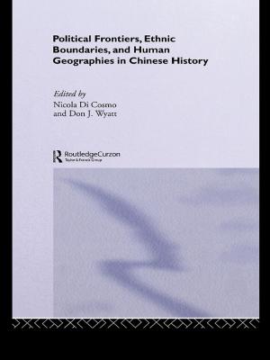 Cover of the book Political Frontiers, Ethnic Boundaries and Human Geographies in Chinese History by Andy Bull