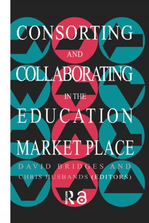 Cover of the book Consorting And Collaborating In The Education Market Place by Salim Kemal