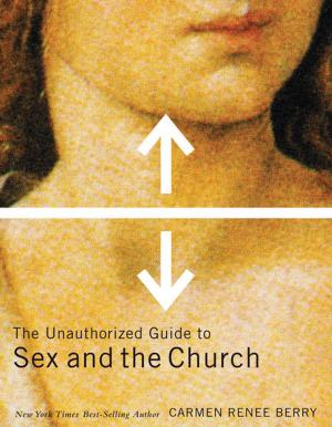 Cover of the book The Unauthorized Guide to Sex and Church by Jon S. Lewis