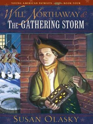 Cover of the book Will Northaway and the Gathering Storm by Gene Edward Veith Jr., Marvin Olasky