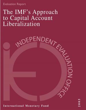 Cover of the book IEO Evaluation Report on the IMF's Approach to Capital Account Liberalization 2005 by Antonio Mr. Spilimbergo, Alessandro Mr. Prati, Jonathan Mr. Ostry
