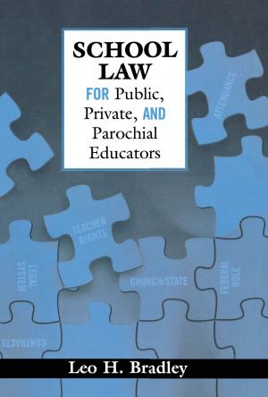 Cover of the book School Law for Public, Private, and Parochial Educators by Andrew Beiter, Mary Beth Bruce, Julie Doyle, Sarah Foels, S G. Grant, Joseph Karb, Michael Meyer, Megan Sampson, Trish Davis