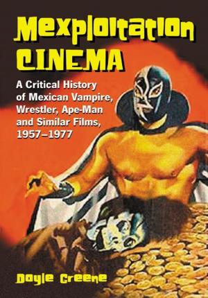 Cover of Mexploitation Cinema: A Critical History of Mexican Vampire, Wrestler, Ape-Man and Similar Films, 1957-1977