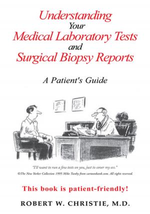 Cover of the book Understanding Your Medical Laboratory Tests and Surgical Biopsy Reports by Michael Wehking