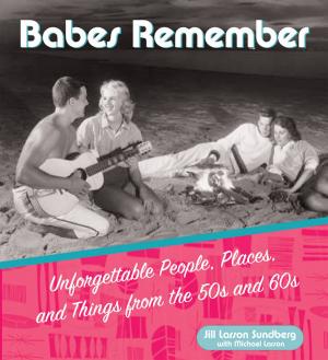 Cover of the book Babes Remember by Mark B. Weisberg Ph.D., Gregory Plotnikoff MD, MTS, FACP
