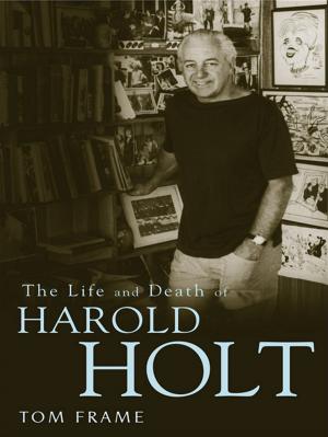 Cover of the book The Life and Death of Harold Holt by Marilyn Walker, John Walker