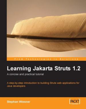 Cover of the book Learning Jakarta Struts 1.2: a concise and practical tutorial by Ray Barrera, Aung Sithu Kyaw, Clifford Peters, Thet Naing Swe
