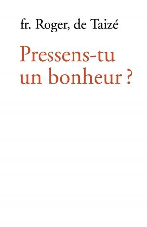 Cover of the book Pressens-tu un bonheur ? by Frère Roger De Taizé