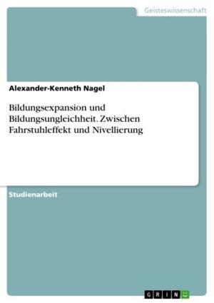 Cover of the book Bildungsexpansion und Bildungsungleichheit. Zwischen Fahrstuhleffekt und Nivellierung by Sabrina Heuer