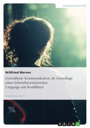 Cover of the book Gewaltfreie Kommunikation als Grundlage eines lebensbereichernden Umgangs mit Konflikten by Owaiz Anwar