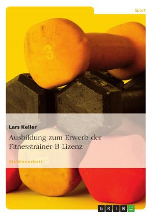 Cover of the book Ausbildung zum Erwerb der Fitnesstrainer-B-Lizenz by Bettina Nolde