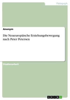 Cover of the book Die Neueuropäische Erziehungsbewegung nach Peter Petersen by Thorsten Doß