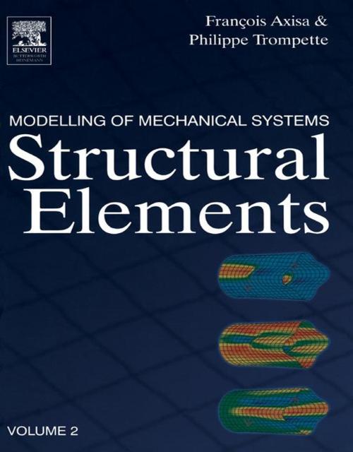 Cover of the book Modelling of Mechanical Systems: Structural Elements by Francois Axisa, Philippe Trompette, Elsevier Science