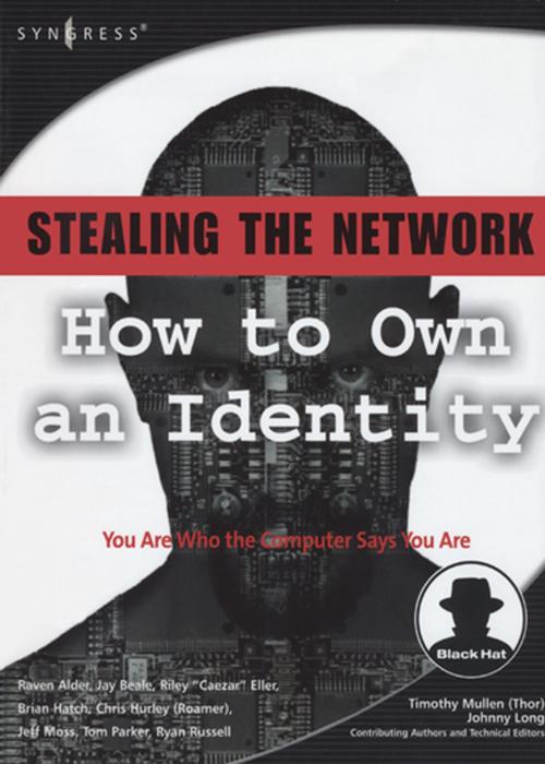 Cover of the book Stealing the Network: How to Own an Identity by Ryan Russell, Peter A Riley, Jay Beale, Chris Hurley, Tom Parker, Brian Hatch, Elsevier Science