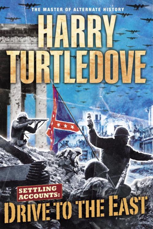 Cover of the book Drive to the East by Harry Turtledove, Random House Publishing Group