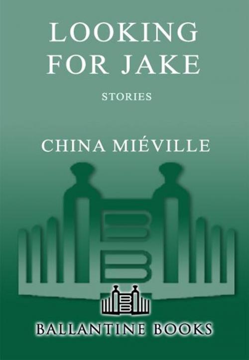 Cover of the book Looking for Jake by China Miéville, Random House Publishing Group
