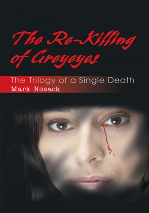 Cover of the book The Re-Killing of Greyeyes by Mark Nosack, iUniverse