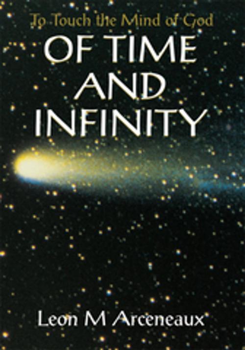Cover of the book Of Time and Infinity by Leon Arceneaux, iUniverse
