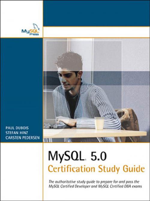 Cover of the book MySQL 5.0 Certification Study Guide by Paul DuBois, Stefan Hinz, Carsten Pedersen, Pearson Education