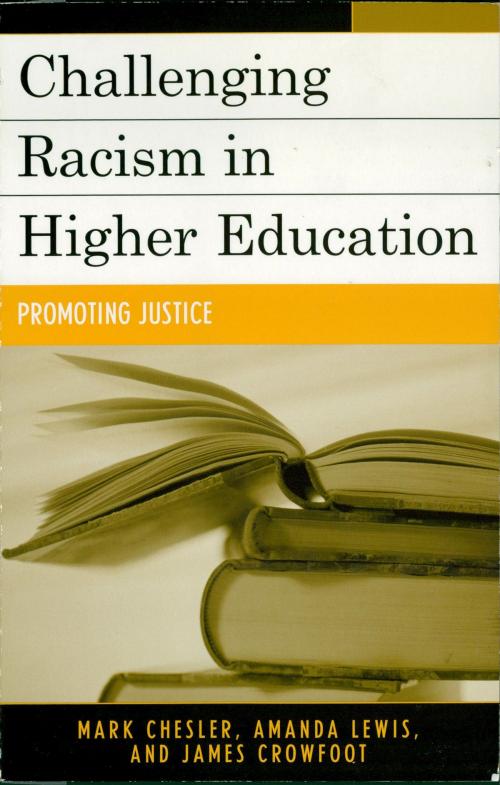Cover of the book Challenging Racism in Higher Education by Mark Chesler, Amanda E. Lewis, James E. Crowfoot, Rowman & Littlefield Publishers