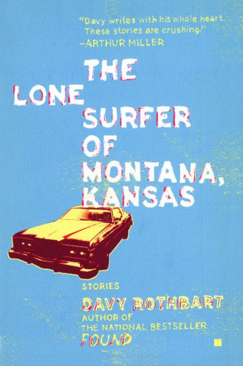 Cover of the book The Lone Surfer of Montana, Kansas by Davy Rothbart, Touchstone