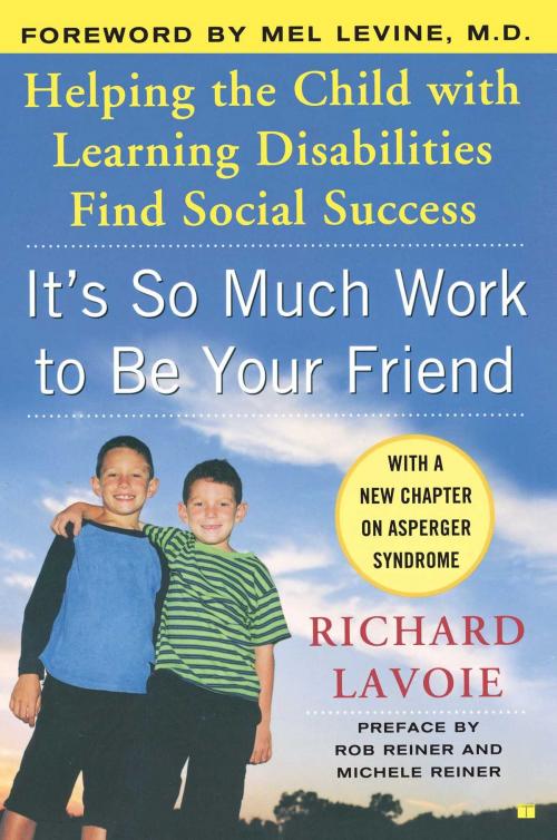 Cover of the book It's So Much Work to Be Your Friend by Richard Lavoie, Atria Books