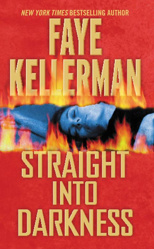 Cover of the book Straight into Darkness by Faye Kellerman, Grand Central Publishing