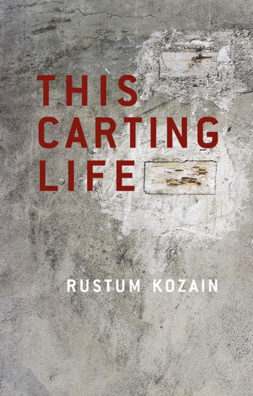 Cover of the book This Carting Life by Rustum Kozain, Kwela