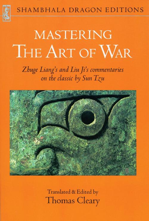 Cover of the book Mastering the Art of War by Liang Zhuge, Liu Ji, Shambhala