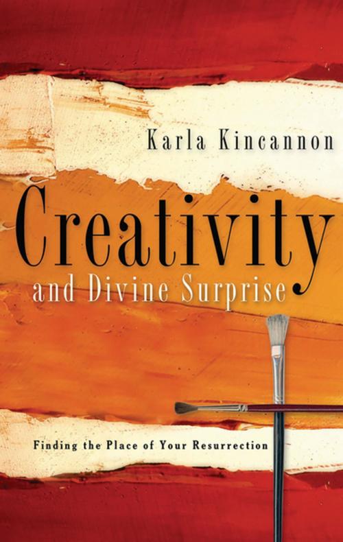 Cover of the book Creativity and Divine Surprise by Karla M. Kincannon, Upper Room