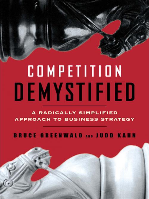 Cover of the book Competition Demystified by Bruce C. Greenwald, Judd Kahn, Penguin Publishing Group